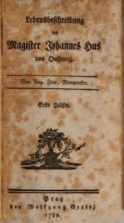 Lebensbeschreibung des Magister Johannes Hus von Hussinecz, 1