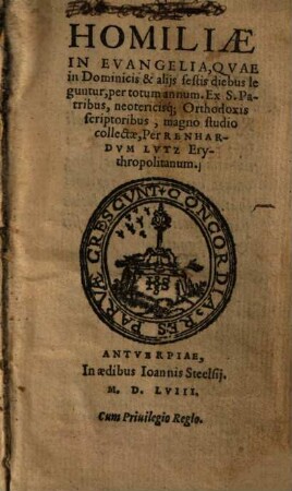 Homiliae In Evangelia, Quae in Dominicis & aliis festis diebus leguntur, per totum annum : ex S. Patribus neotericisq[ue] Orthodoxis scriptoribus magno studio collectae