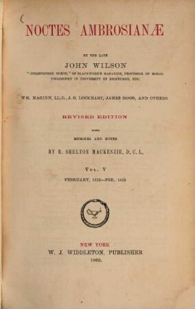 Noctes Ambrosianae : By the late John Wilson ... and others. By R. Shelton Mackenzie, 5