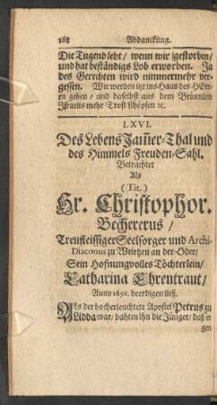 LXVI. ... Als Hr. Christophor. Bechererus ... Sein ... Töchterlein/ Catharina Ehrentraut/ Anno 1691. beerdigen ließ.