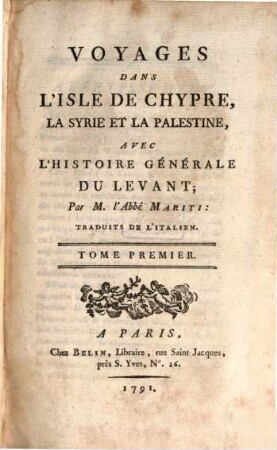 Voyages Dans L'Isle De Chypre, La Syrie Et La Palestine : Avec L'Histoire Générale Du Levant. 1