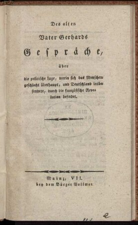 Des alten Vater Gerhards Gespräche, über die politische Lage, worin sich das Menschengeschlecht überhaupt, und Deutschland insbesondere, durch die französische Revolution befindet