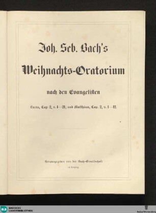 5,2: Joh. Seb. Bach's Weihnachts-Oratorium nach den Evangelisten Lucas, Cap. 2, v. 1 - 21 und Matthäus, Cap. 2, v. 1 - 12