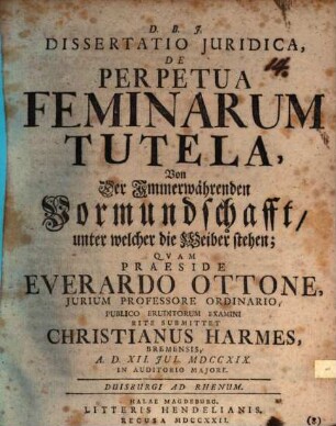 Dissertatio Juridica De Perpetua Feminarum Tutela : Von Der Immerwährenden Vormundschafft, unter welcher die Weiber stehen