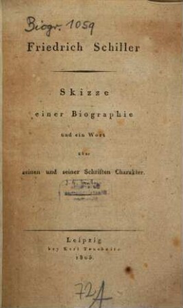 Friedrich Schiller : Skizze einer Biographie und einige Worte über seinen und seiner Schriften Character