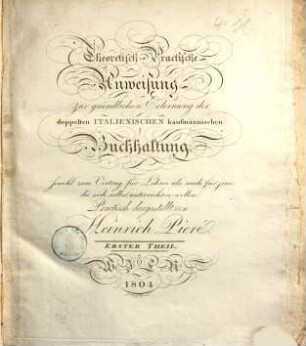 Theoretisch-Praktische Anweisung zur gründl. Erlernung der doppelten italienischen kaufmännischen Buchhaltung