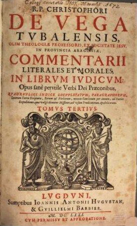 R.P. Christophori De Vega Tvbalensis, ... Commentarii Literales Et Morales, In Librvm Ivdicvm : Opus sanè pervtile Verbi Dei praeconibus, ..., 3