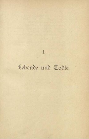 I. Lebende und Todte