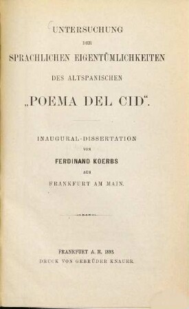 Untersuchung der sprachlichen Eigentümlichkeiten des altspanischen "Poema del Cid" : Bonner Inaug. Diss.