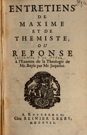 Entretiens de Maxime et de Themiste. 1. Réponse à l'Examen de la Theologie de Mr. Bayle par Mr. Jaquelot
