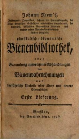 Johann Riem's ... physikalisch-ökonomische Bienenbibliothek, oder Sammlung auserlesener Abhandlungen von Bienenwahrnehmungen und ausführliche Urtheile über ältere und neuere Bienenbücher, 1