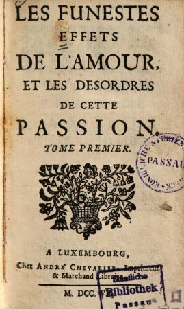 Les Funestes Effets De L'Amour Et Les Desordres De Cette Passion, 1