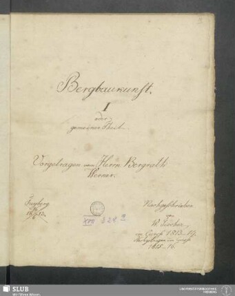 1: Bergbaukunst. I oder gemeiner Theil : Vorgetragen vom Herrn Bergrath Werner