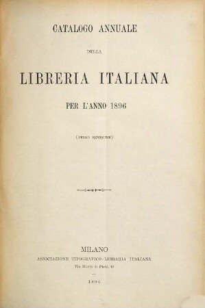 Giornale della libreria, della tipografia e delle arti e industrie affini : supplemento alla Bibliografia Italiana pubblicato dall'Associazione Tipografica-Libraria Italiana. 9. 1896