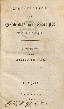 Geschichte Bambergs von der Entstehung des Bisthums im Jahre 1006 bis auf unsere Zeiten. 1, Materialien zur Geschichte und Statistik Bambergs ; I. Theil