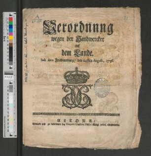 Verordnung wegen der Handwercker auf dem Lande : Sub dato Friedensburg/ den 24sten Augusti, 1736