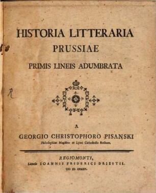 Historia Litteraria Prussiae : Primis Lineis Adumbrata