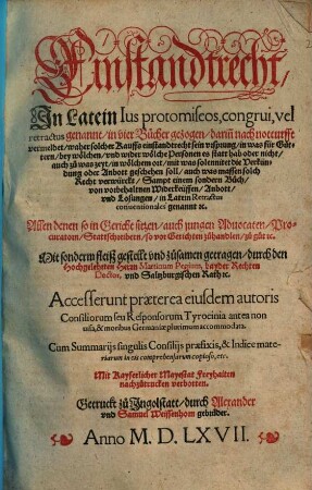 Einstandtrecht, Jn Latein Ius protomiseos, congrui, vel retractus genannt : in vier Bücher gezogen, darin[n] nach notturfft vermeldet, waher solcher Kauffs einstandtrecht sein vrsprung ... hab ... Sampt einem sondern Buch von vorbehaltnen Widerkeüffen, Anbott, und Losungen, in Latein Retractus conuentionales genannt etc.