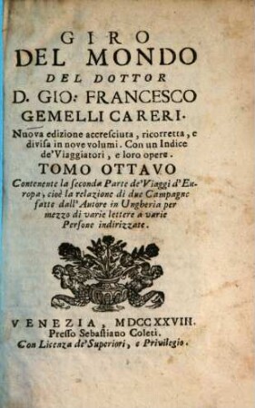 Giro del mondo, 8. Contenente la seconda parte de'viaggi d'Europa, cioe la relazione di due campagne fatte dall'autore in Ungberia per mezzo di varie lettere a varie persone indirizzate