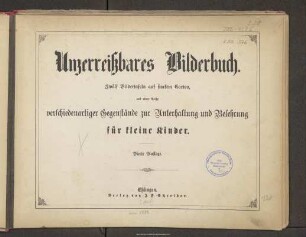 Unzerreißbares Bilderbuch : 12 Bildertafeln auf starkem Carton, mit einer Reihe verschiedenartiger Gegenstände zur Unterhaltung und Belehrung für kleine Kinder