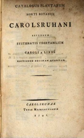 Catalogus Plantarum Horti Botanici Carolsruhani Secundum Systematis Vegetabilium Caroli A Linné Editionem Decimam Quartam