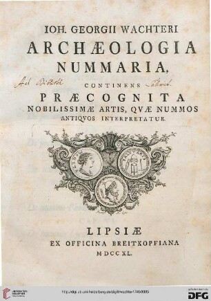 Joh. Georgii Wachteri Archaeologia Nummaria : Continens Praecognita Nobilissimae Artis, Quae Nummos Antiqvos Interpretatur