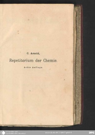 Repetitorium der Chemie : mit besonderer Berücksichtigung der für die Medizin wichtigen Verbindungen, sowie des "Arzneibuches für das Deutsche Reich" und anderer Pharmakopöen, namentlich zum Gebrauche für Mediziner und Pharmazeuten