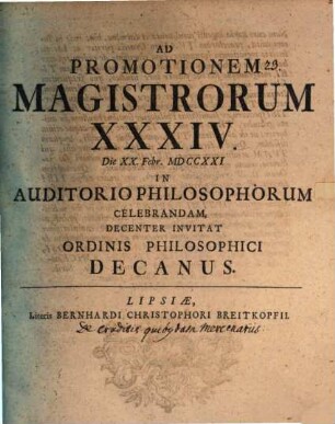 Ad Promotionem Magistrorum XXXIV. Die XX. Febr. MDCCXXI In Auditorio Philosophorum Celebrandam, Decenter invitat Ordinis Philosophici Decanus