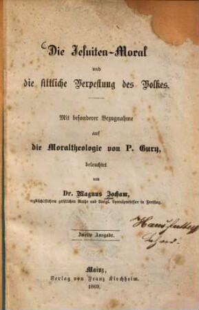 Die Jesuiten-Moral und die sittliche Verpestung des Volkes : Mit besonderer Bezugnahme auf die Moraltheologie von P. Gury beleuchtet