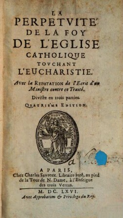 La perpétuité de la foy de l'église catholique touchant l'Eucharistie