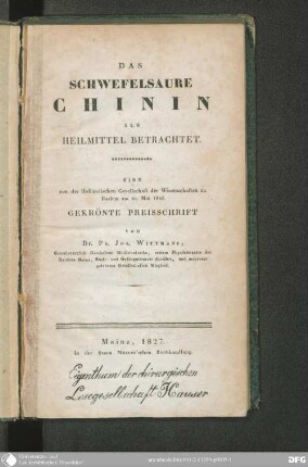 Das schwefelsaure Chinin als Heimittel betrachtet : eine von der Holländischen Gesellschaft der Wissenschaften zu Harlem am 21. Mai 1825 gekrönte Preisschrift
