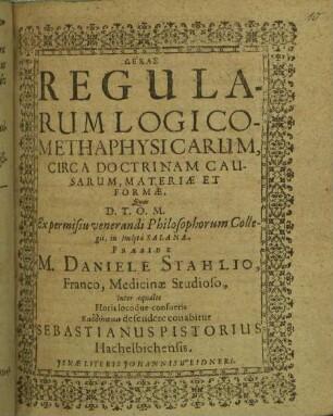 Dekas [Decas] regularum logico-metaphysicarum, circa doctrinam causarum, materiae et formae