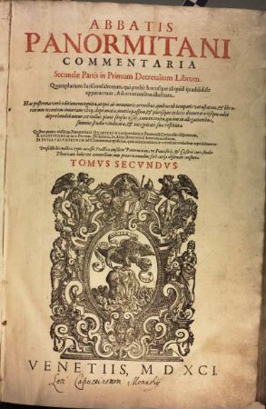 Abbatis Panormitani Commentaria ... in ... Decretalium librum : quamplurium iurisconsultorum, qui probe hucusque aliquid iis addidisse apparuerunt, adnotationibus illustrata, 2. ... Secundae partis in Primum Decretalium Librum