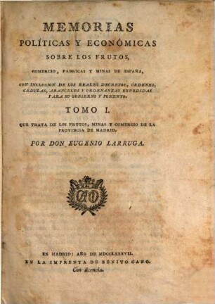 Memorias Políticas Y Económicas Sobre Los Frutos, Comercio, Fabricas Y Minas De España : Con Inclusion De Los Reales Decretos, Órdenes, Cédulas ..., 1. Que Trata De Los Frutos, Minas Y Comercio De La Provincia De Madrid