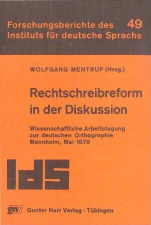 Rechtschreibreform in der Diskussion : wissenschaftliche Arbeitstagung zur deutschen Orthographie, Mannheim, Mai 1979