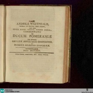 Andreae Westphalii ... Commentatio de ducum Pomeraniae : pio studio servatae Augustanae Confessionis ac promote religionis Evangelicae