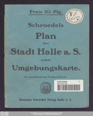 Schroedels Plan der Stadt Halle a.S. nebst Umgebungskarte : in sechsfachem Farbendruck
