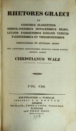 Rhetores Graeci : ex codicibus Florentinis, Mediolanensibus, Monacensibus, Neapolitanis, Parisiensibus, Romanis, Venetis, Taurinensibus et Vindobonensibus, 8