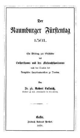 Der Naumburger Fürstentag 1561 : ein Beitrag zur Geschichte des Lutherthums und des Melanchthonismus aus den Quellen des Königlichen Hauptarchivs zu Dresden