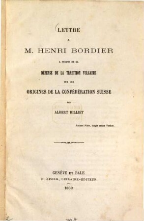 Lettre à M. Henri Bordier : A propos de sa défense de la tradition vulgaire sur les origines de la confédération Suisse