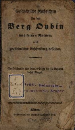 Geschichtliche Nachrichten über den Berg Oybin mit seinen Ruinen : nebst zweckdienlicher Beschreibung desselben ; eine belehrende und leitende Skizze für die Besucher dieses Berges