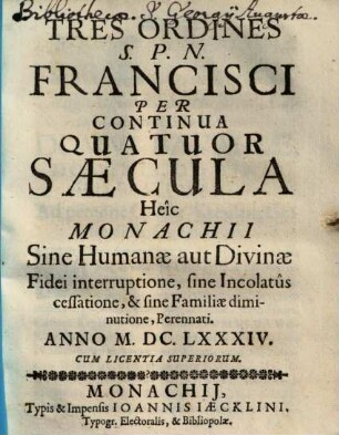 Tres Ordines S. P. N. Francisci Per Continua Quatuor Saecula Heîc Monachii ... Perennati : Anno 1684.