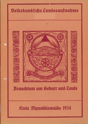 Kreis Dippoldiswalde / Geburt, Taufe, Kindheit Zusammenfassung 1934 [Zusammenfassung der Umfrage in Orten im Kreis Dippoldiswalde]