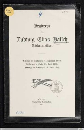 Grabrede für Ludwig Elias Haisch Bäckermeister : geboren in Liebenzell 7. Dezember 1868, gestorben in Calw 11. Juni 1913, beerdigt in Liebenzell 14. Juni 1913
