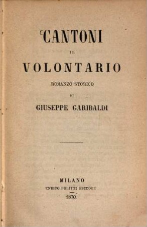 Cantoni il Volontario : Romanzo storico di Giuseppe Garibaldi