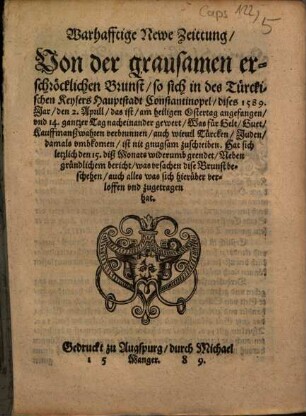 Warhafftige Newe Zeittung, Von der grausamen erschröcklichen Brunst, so sich in des Türckischen Keysers Hauptstadt Constantinopel, dises 1589. Jar, den 2. April ... angefangen, vnd 14. gantzer Tag nacheinander gewert