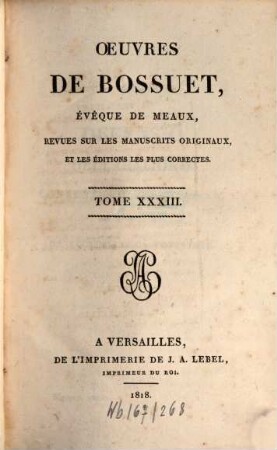 Oeuvres de Bossuet : revues sur les manuscrits originaux et les éditions les plus correctes. 33