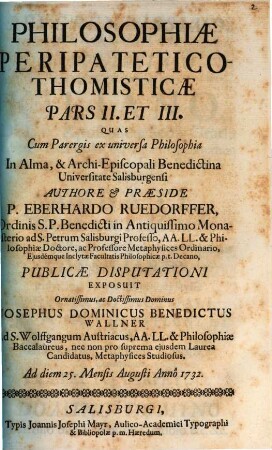 Philosophiae Peripatetico-Thomisticæ Pars ..., [2]. Pars II. Et III.