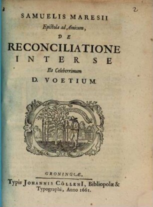 Epistola ad amicum de reconciliatione inter se et celeb. D. Voetium