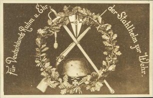 Für Deutschlands Ruhm u. Ehr, der Stahlhelm zur Wehr.